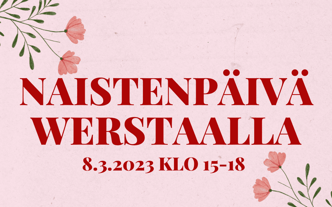 Naistenpäivä Werstaalla 8.3. klo 15-18