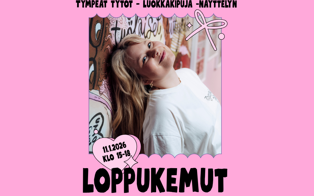 Tympeät tytöt: Loppukemut su 11.1. kello 15–18