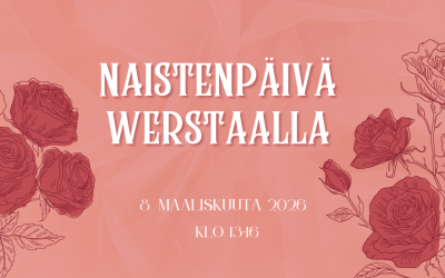 Naistenpäivä Werstaalla 8.3.2026 klo 13-16